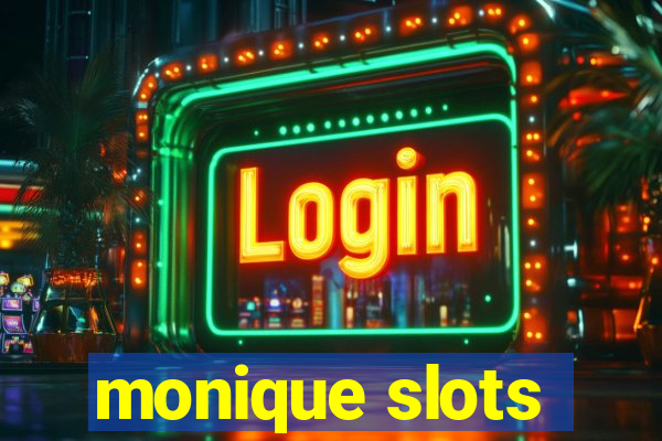 monique slots