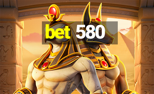 bet 580