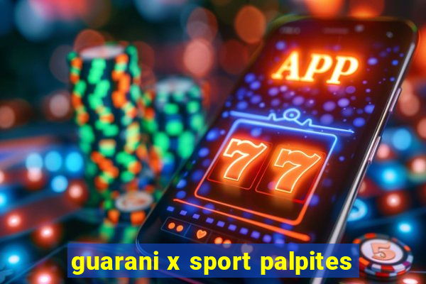 guarani x sport palpites