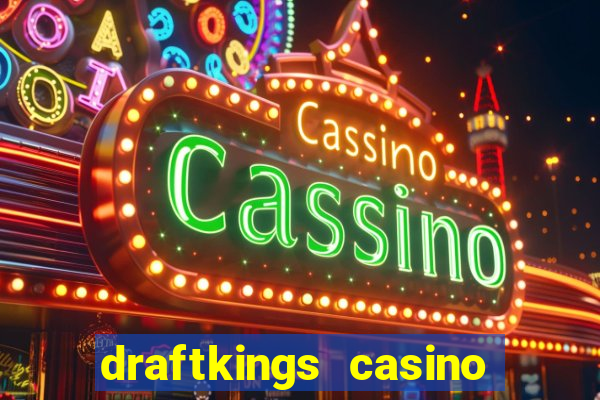 draftkings casino wv promo code