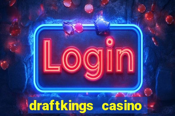 draftkings casino wv promo code