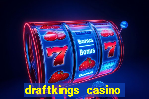 draftkings casino wv promo code