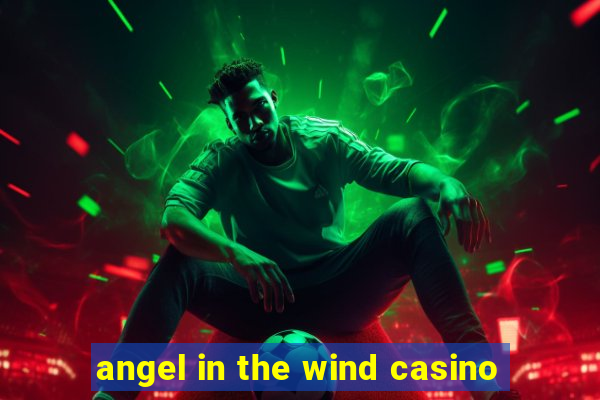 angel in the wind casino