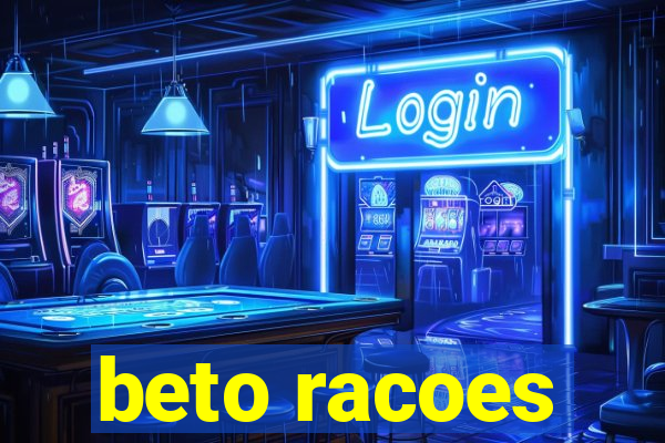 beto racoes