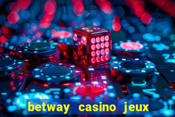 betway casino jeux d argent