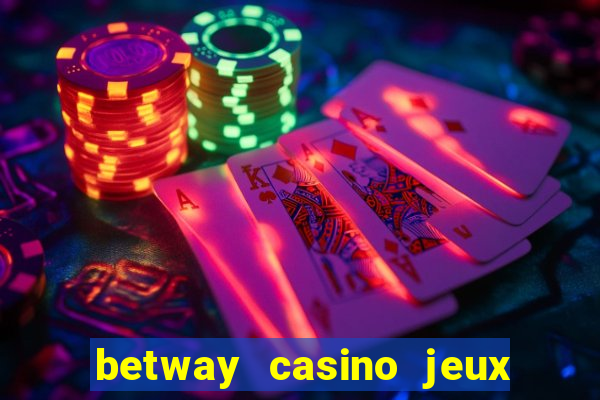 betway casino jeux d argent