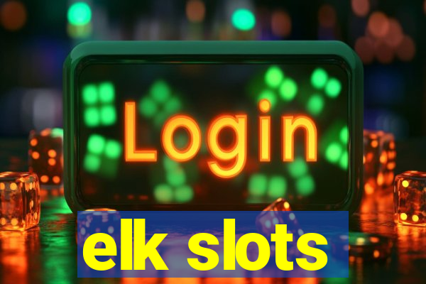 elk slots