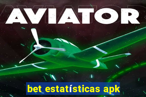 bet estatísticas apk