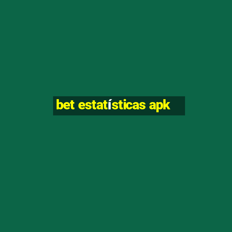 bet estatísticas apk