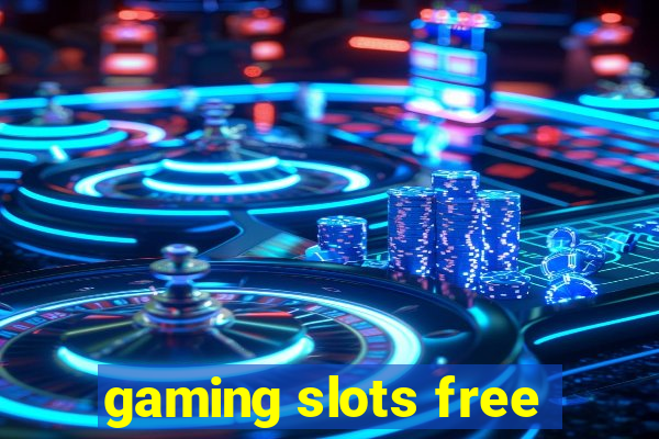 gaming slots free