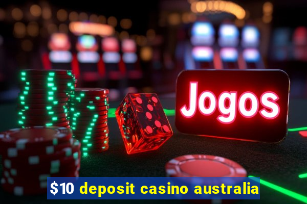 $10 deposit casino australia