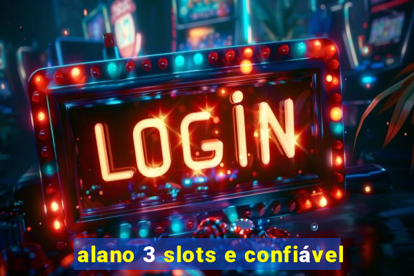 alano 3 slots e confiável