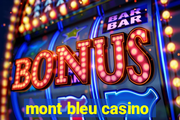 mont bleu casino