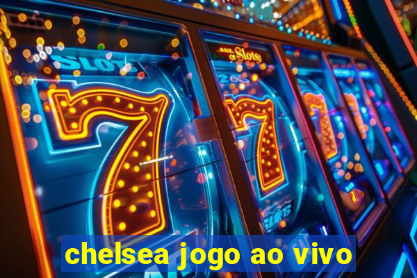 chelsea jogo ao vivo