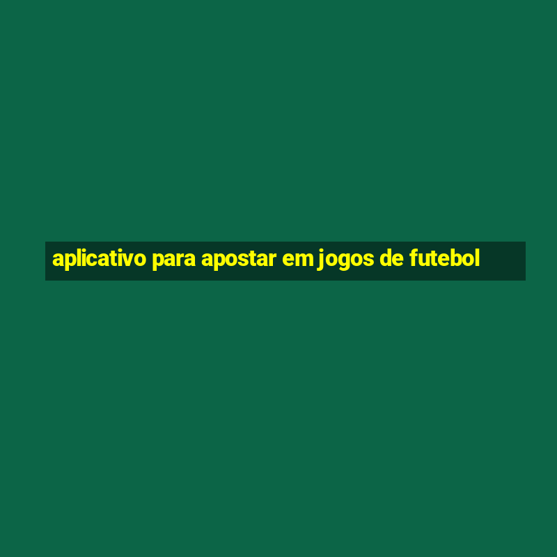 aplicativo para apostar em jogos de futebol