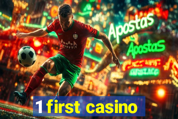 1 first casino