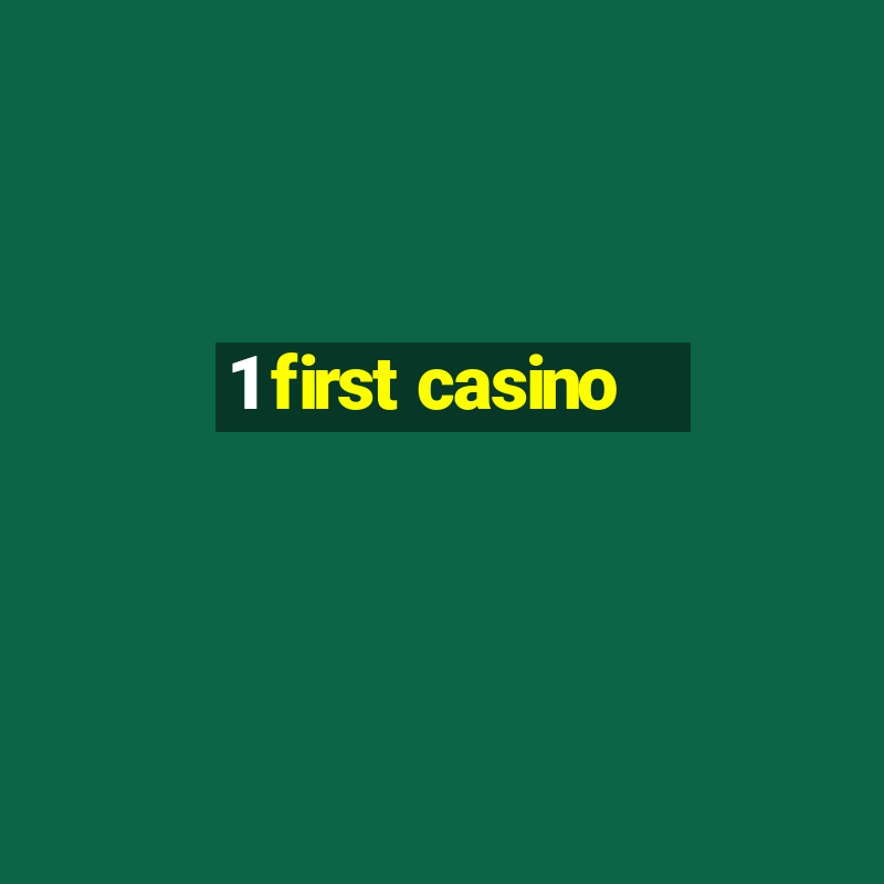 1 first casino