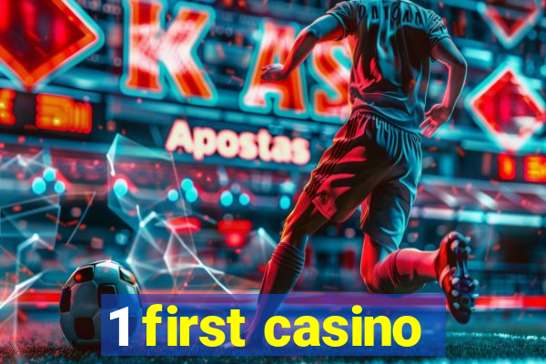 1 first casino