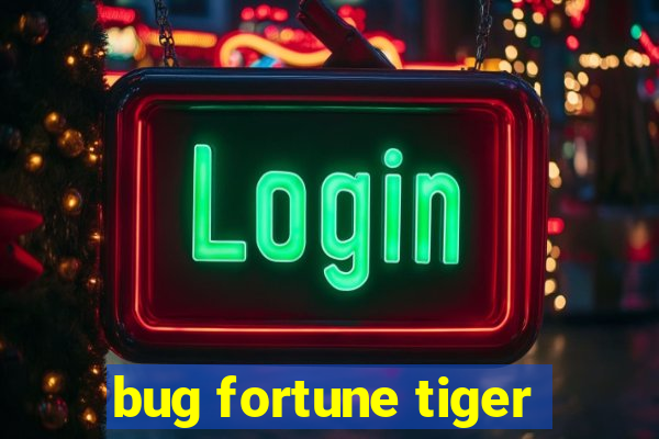 bug fortune tiger