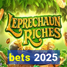 bets 2025