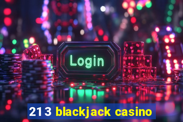 21 3 blackjack casino