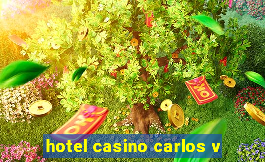 hotel casino carlos v