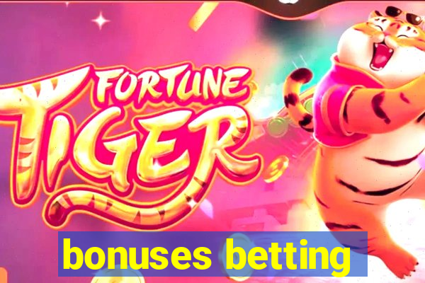 bonuses betting