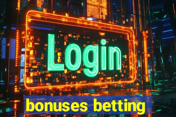 bonuses betting