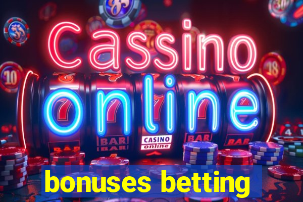 bonuses betting