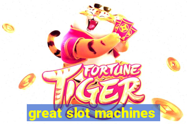 great slot machines