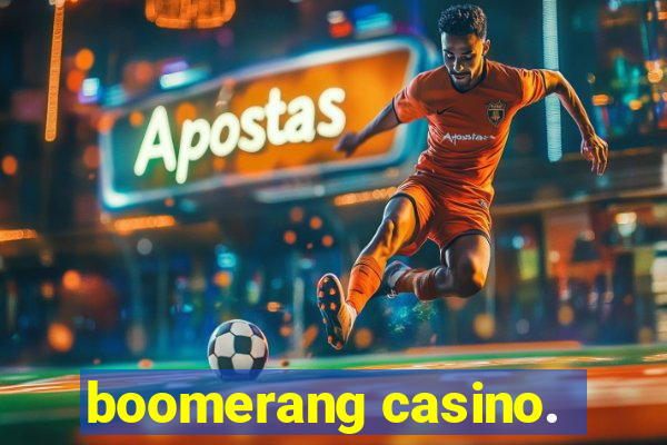 boomerang casino.