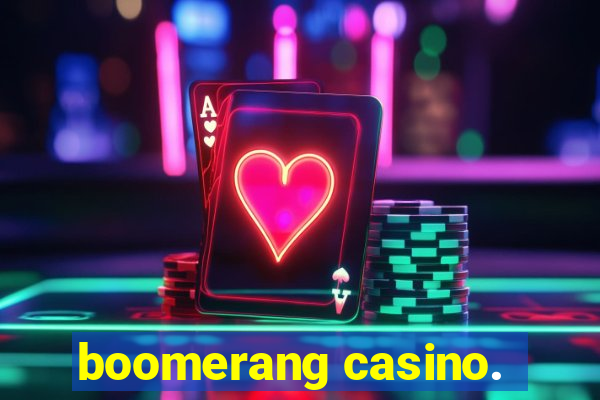 boomerang casino.