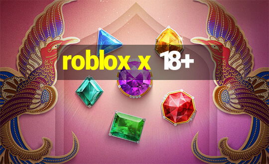 roblox x 18+