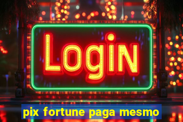 pix fortune paga mesmo