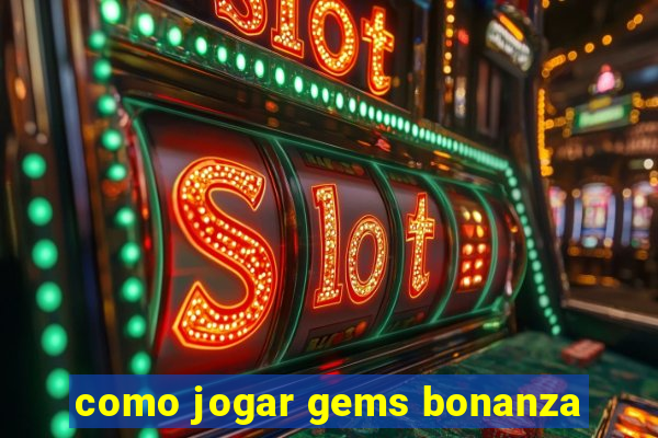 como jogar gems bonanza