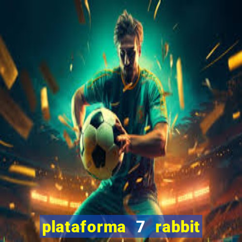 plataforma 7 rabbit é confiável