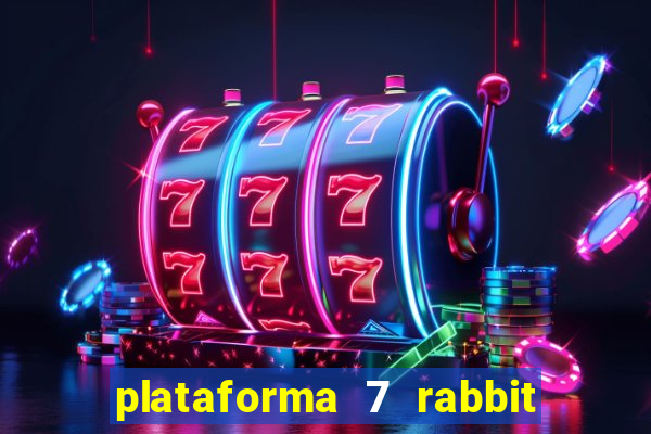 plataforma 7 rabbit é confiável