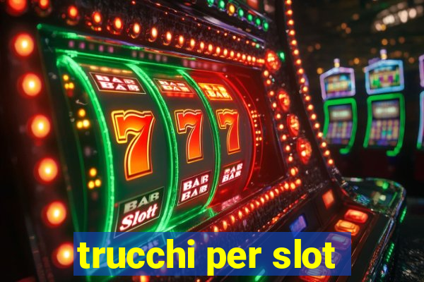 trucchi per slot