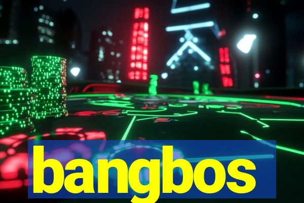 bangbos