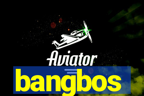 bangbos