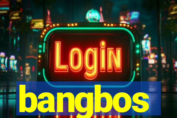 bangbos