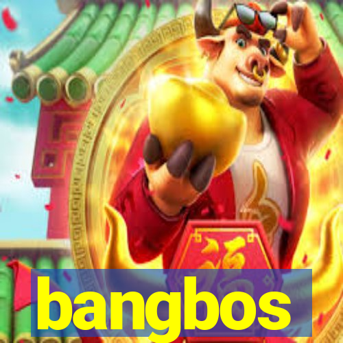 bangbos