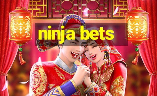 ninja bets