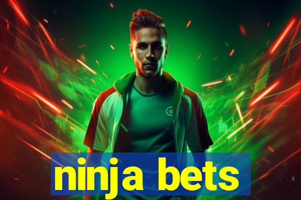 ninja bets