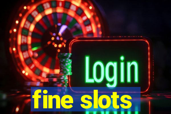 fine slots