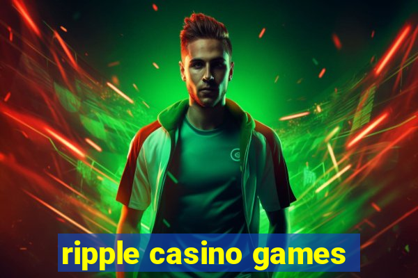 ripple casino games