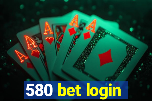 580 bet login