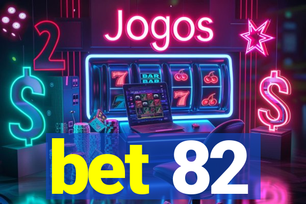 bet 82