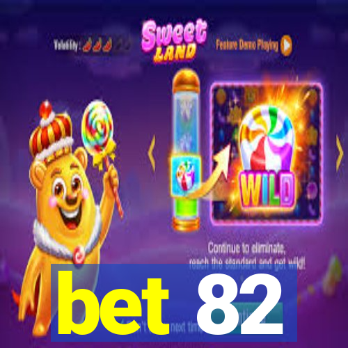 bet 82