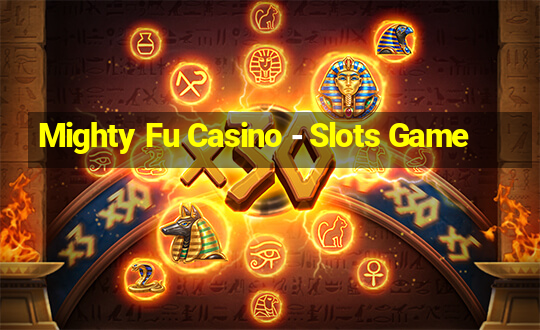 Mighty Fu Casino - Slots Game